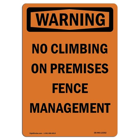 Safety Sign, OSHA WARNING, 18" Height, Aluminum, No Climbing On Premises Fence Management, Portrait